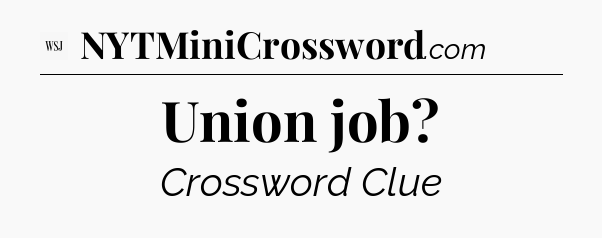 Union job - WSJ Crossword