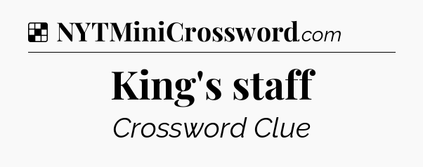 Solution: King's staff - NYT Crossword