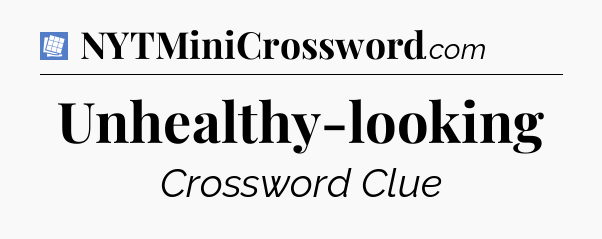 Unhealthy-looking Puzzle Page Crossword Clue