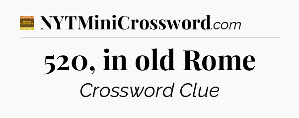 520, in old Rome - Eugene Sheffer Crossword