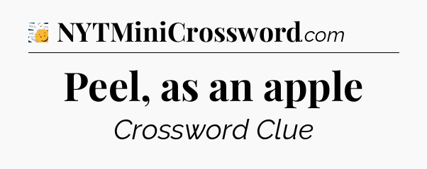 Peel, as an apple - 7 Little Words