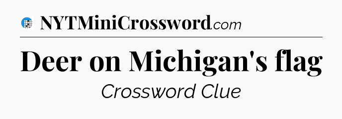Deer on Michigan's flag Crossword Clue