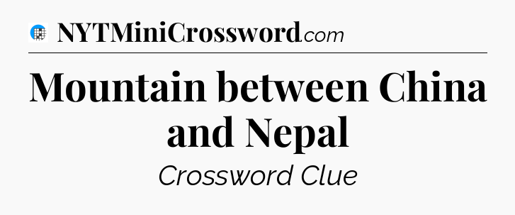 Mountain between China and Nepal Crossword Clue