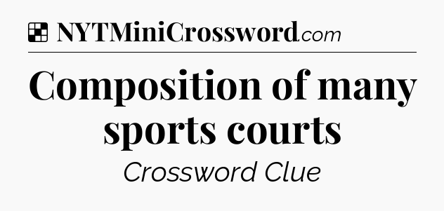 Solution: Composition of many sports courts - NYT Crossword