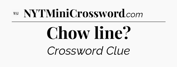 Chow line - WSJ Crossword