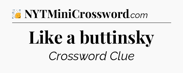 Like a buttinsky - 7 Little Words