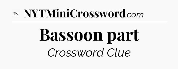 Bassoon part - WSJ Crossword
