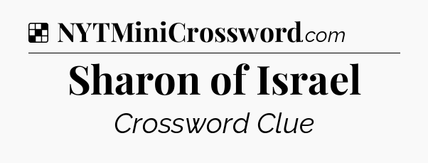 Solution: Sharon of Israel - NYT Crossword