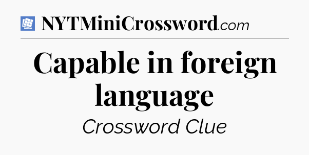 Capable in foreign language Puzzle Page Crossword Clue