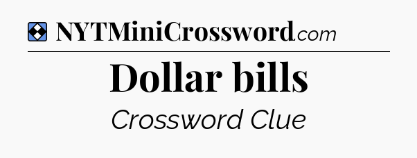 Solution: Dollar bills - NYT Mini Crossword