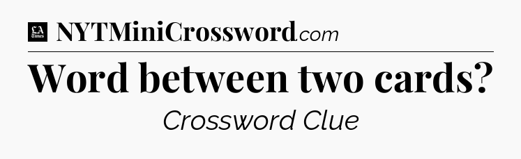 Word between two cards - LA Times Crossword