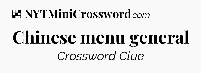 Solution: Chinese menu general - NYT Crossword