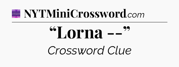 “Lorna --” - Thomas Joseph Crossword
