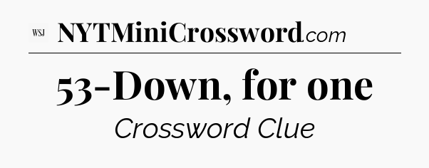 53-Down, for one - WSJ Crossword