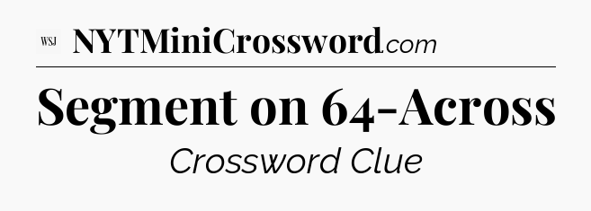 Segment on 64-Across - WSJ Crossword