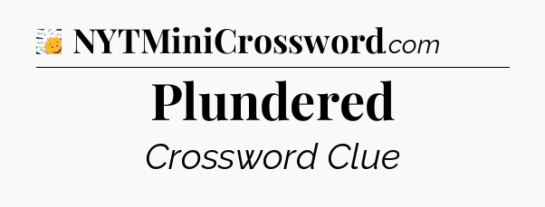 Plundered - 7 Little Words