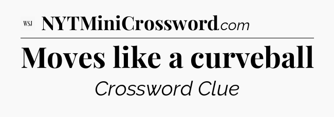 Moves like a curveball - WSJ Crossword