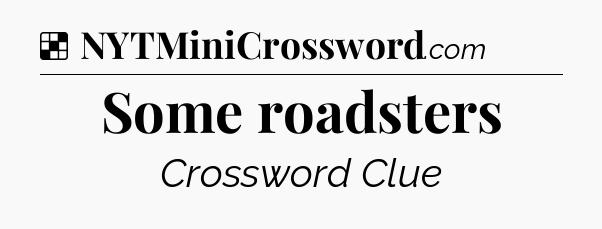 Solution: Some roadsters - NYT Crossword