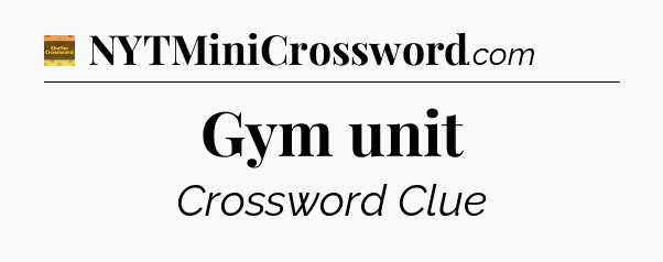 Gym unit - Eugene Sheffer Crossword
