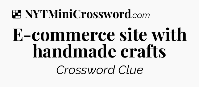 Solution: E-commerce site with handmade crafts - NYT Crossword