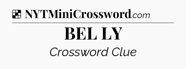 Solution: BEL LY - NYT Crossword