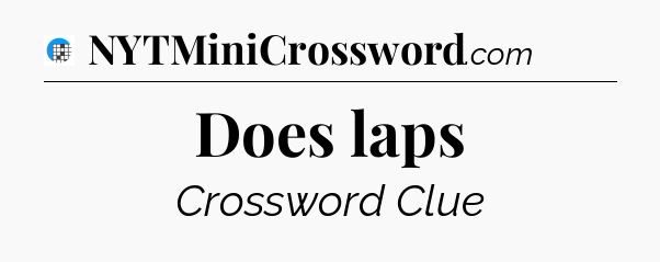 Does laps Crossword Clue
