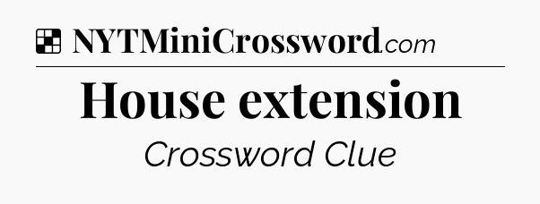 Solution: House extension - NYT Crossword