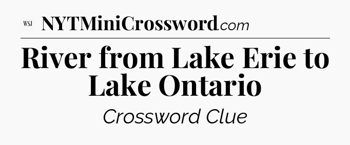 River from Lake Erie to Lake Ontario - WSJ Crossword