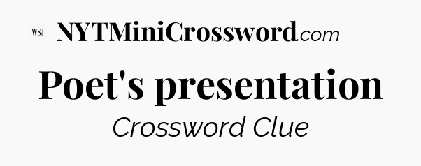 Poet's presentation - WSJ Crossword