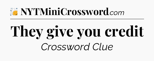 They give you credit - 7 Little Words