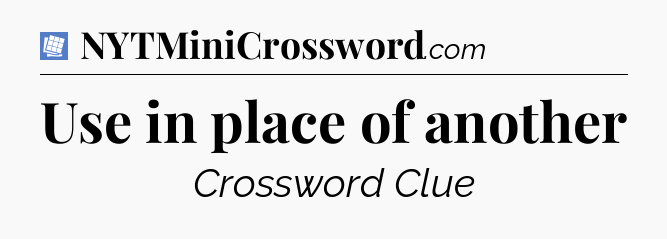 Use in place of another Puzzle Page Crossword Clue