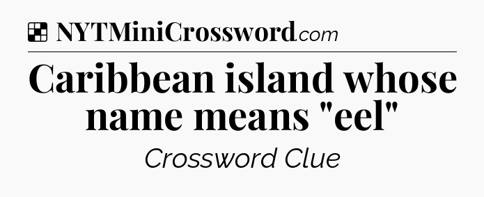 Solution: Caribbean island whose name means 