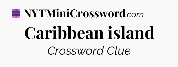 Caribbean island - Thomas Joseph Crossword