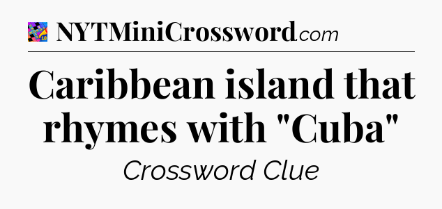 Caribbean island that rhymes with 