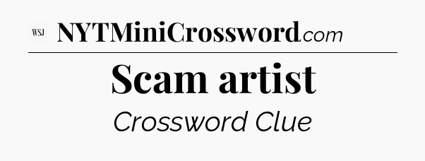 Scam artist - WSJ Crossword