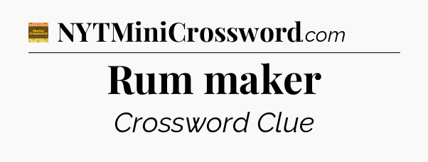 Rum maker - Eugene Sheffer Crossword