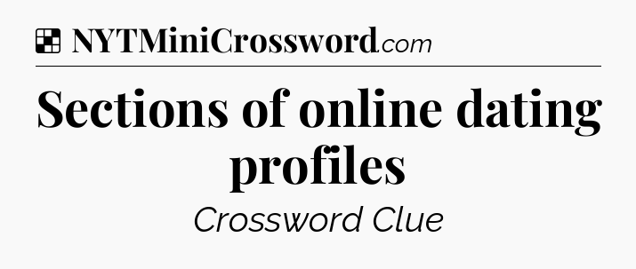 Solution: Sections of online dating profiles - NYT Crossword