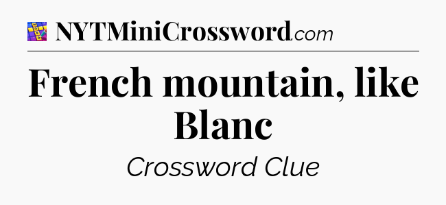 French mountain, like Blanc Codycross