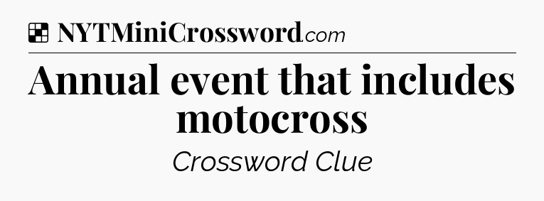 Solution: Annual event that includes motocross - NYT Crossword