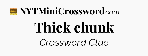 Thick chunk - Eugene Sheffer Crossword