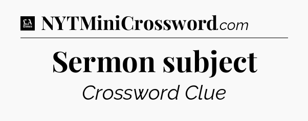 Sermon subject - LA Times Crossword