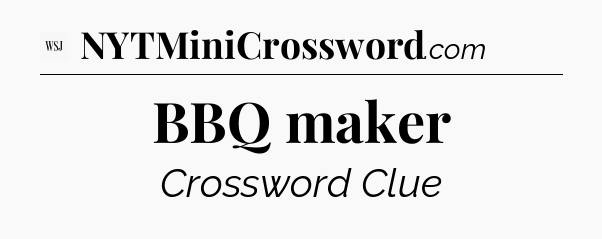 BBQ maker - WSJ Crossword