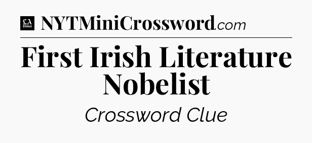 First Irish Literature Nobelist - LA Times Crossword