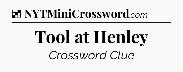 Solution: Tool at Henley - NYT Crossword