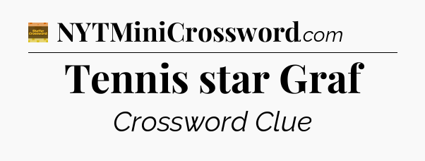 Tennis star Graf - Eugene Sheffer Crossword
