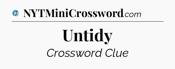 Untidy Crossword Clue