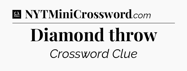 Diamond throw - LA Times Crossword
