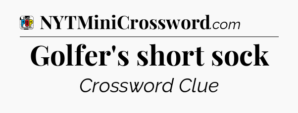 Golfer's short sock Crossword Clue