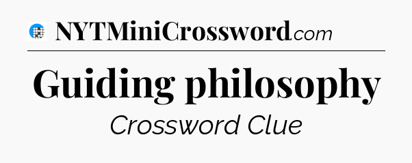 Guiding philosophy Crossword Clue