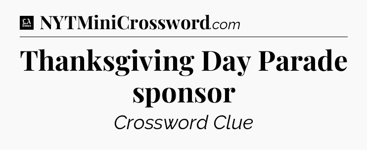 Thanksgiving Day Parade sponsor - LA Times Crossword